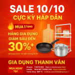🛒 SALE 10/10 CỰC KỲ HẤP DẪN:  🔥 MUA 01 TẶNG 01, ‼️ HÀNG GIA DỤNG GIẢM SÂU LÊN ĐẾN 30%++,  🚨CHỈ CÓ TẠI GIA DỤNG THANH VÂN,
